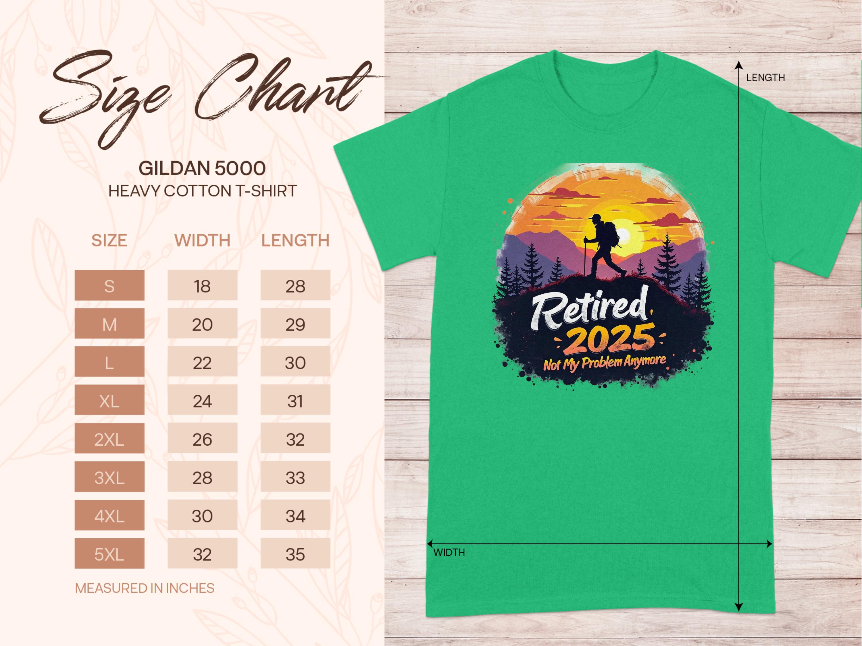 Garment Graphics green sunset T-shirt features a hiker silhouette with trees, mountains, and Retired 2025: Not My Problem Anymore. A size chart for Gildan 5000 heavy cotton T-shirts (S to 5XL) is available. Ideal for celebrating retirement.