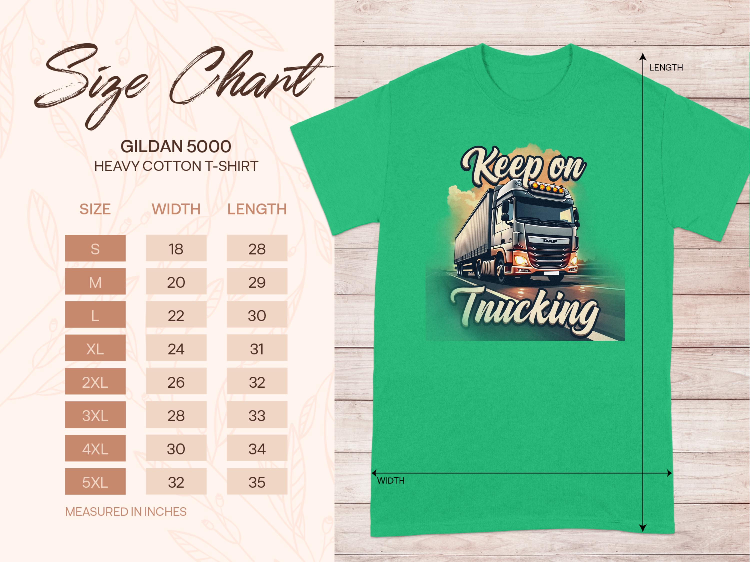 Green t-shirt by Garment Graphics with a truck graphic and Keep on Trucking text. Ideal for truck lovers. Gildan 5000 heavy cotton size chart from S to 5XL is displayed on the left, detailing width and length measurements.