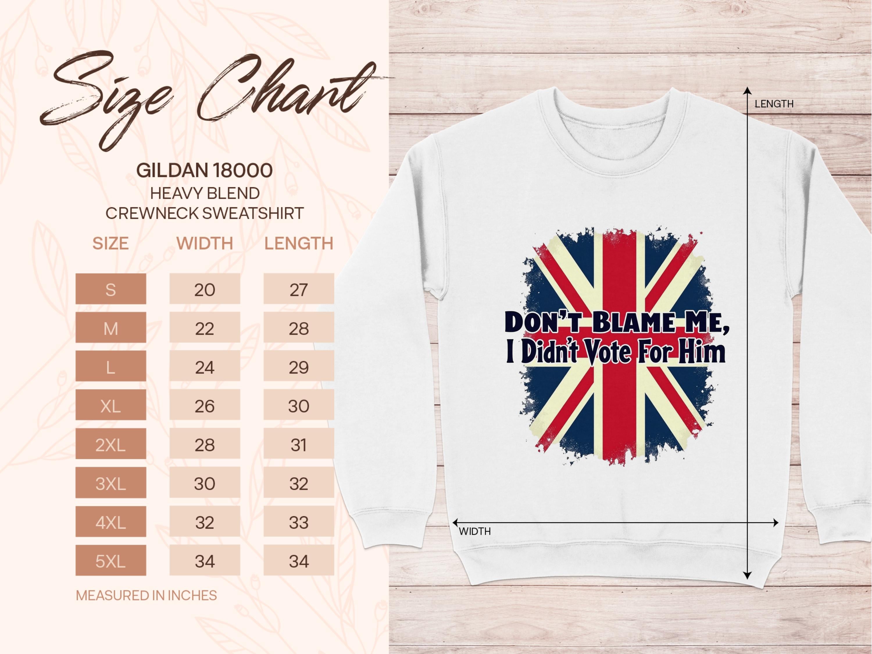 A Garment Graphics size chart accompanies a cozy white sweatshirt with a bold Union Jack and the phrase Dont blame me, I didnt vote for him. Measurements from S to 5XL are included.