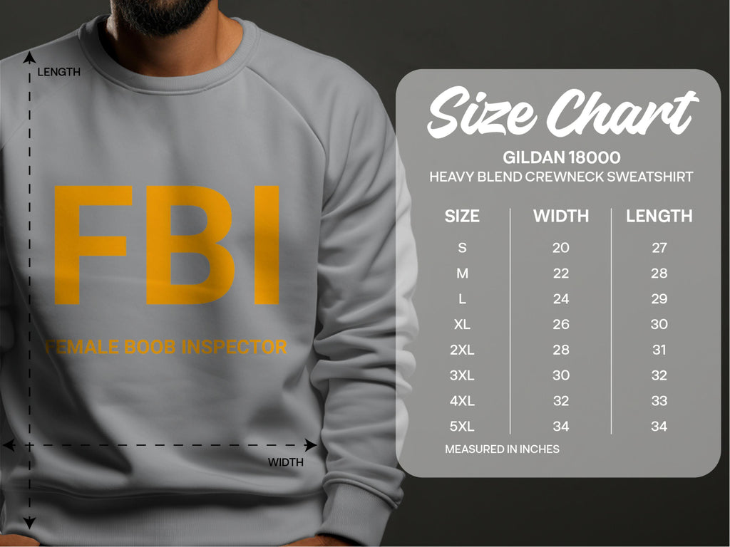 A person wears a gray Garment Graphics sweatshirt with FBI Female Boob Inspector in bold yellow letters, next to a unisex Gildan 18000 size chart featuring sizes S to 5XL, detailing width and length in inches.