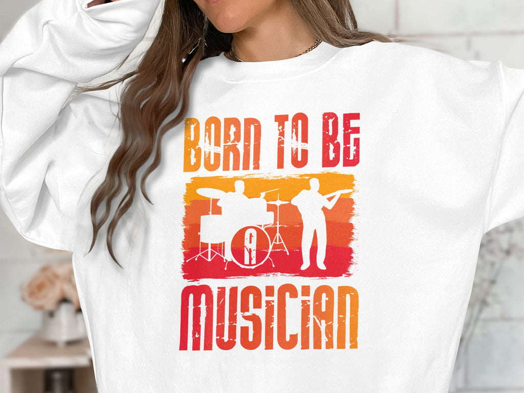 Garment Graphics presents a white unisex sweatshirt featuring musicians on drums and guitar, with Born to Be Musician boldly printed, ideal for music lovers.