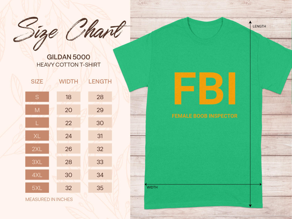 This funny Garment Graphics green t-shirt features FBI and Female Boob Inspector in bold yellow print. The size chart details Gildan 5000 heavy cotton shirts from S to 5XL with precise measurements, perfect for fans of humorous tees!.