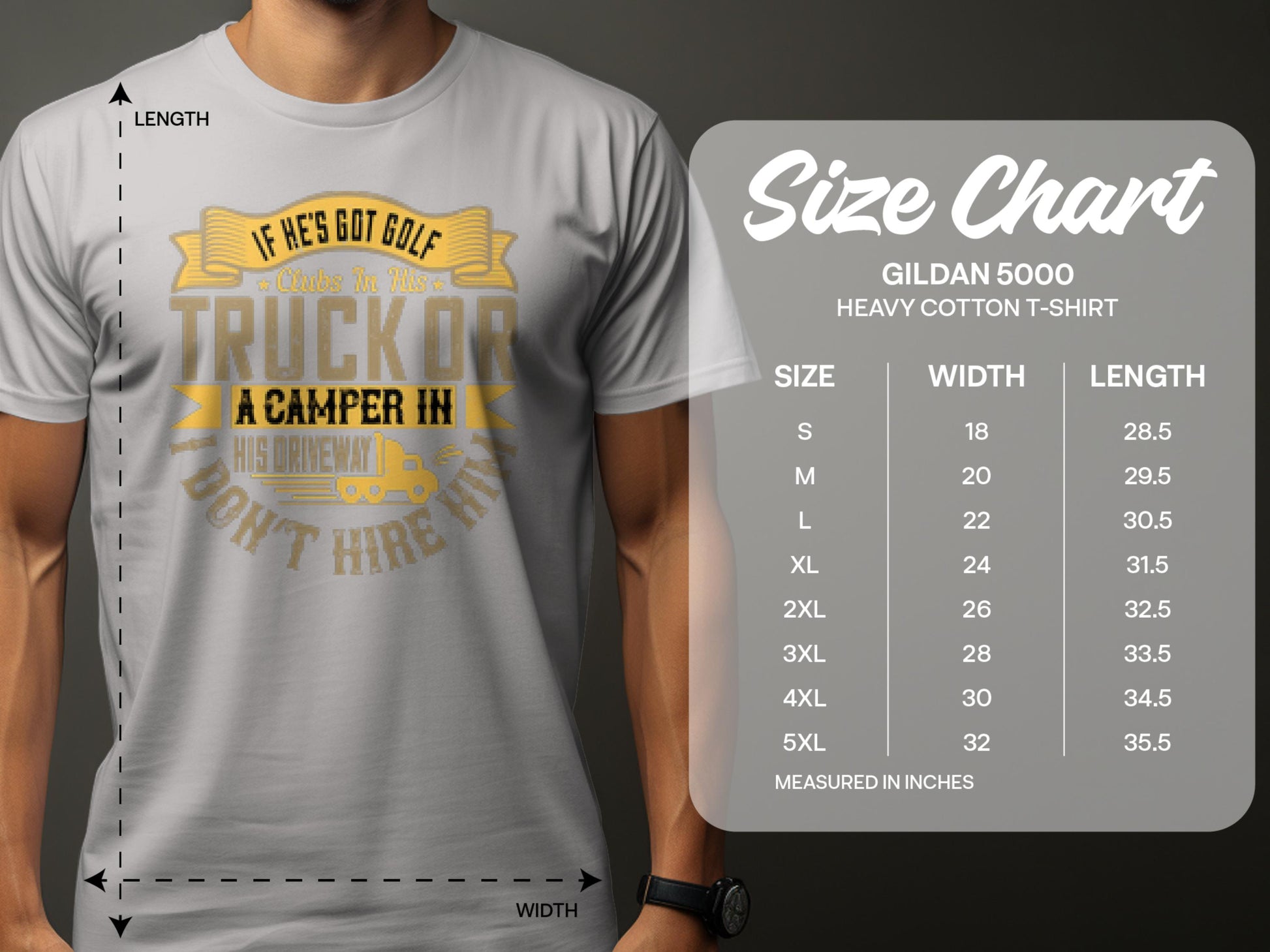 A person sports a gray Garment Graphics T-shirt with the witty quote: If he’s got golf clubs in his truck or a camper in his driveway, don’t hire him. To the right, a size chart for the Gildan 5000 Heavy Cotton T-shirt, ideal for camping trips and golf outings.