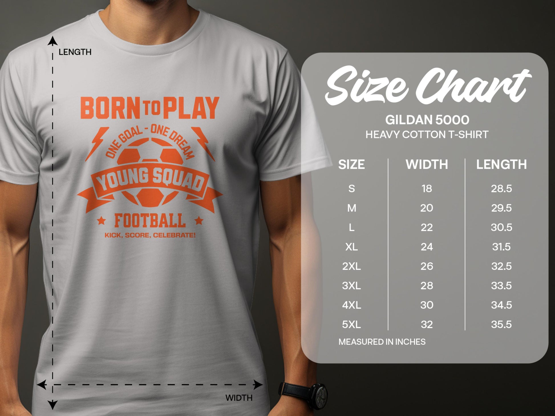 A person wearing a light gray Garment Graphics football T-shirt with Born to Play, One Goal - One Dream, Young Squad Football, Kick, Score, Celebrate in orange text and graphics. Size chart available for Gildan 5000 heavy cotton T-shirts ranging from S to 5XL.