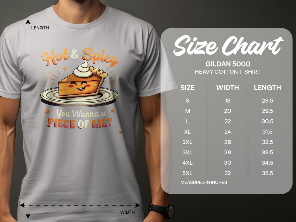 Someone wears a white Garment Graphics T-shirt with the Hot & Spicy Pie Design and the text You Wanna a Piece of Me? Next to them is a sizing chart for Gildan 5000 heavy cotton T-shirts, detailing measurements from S to 5XL.