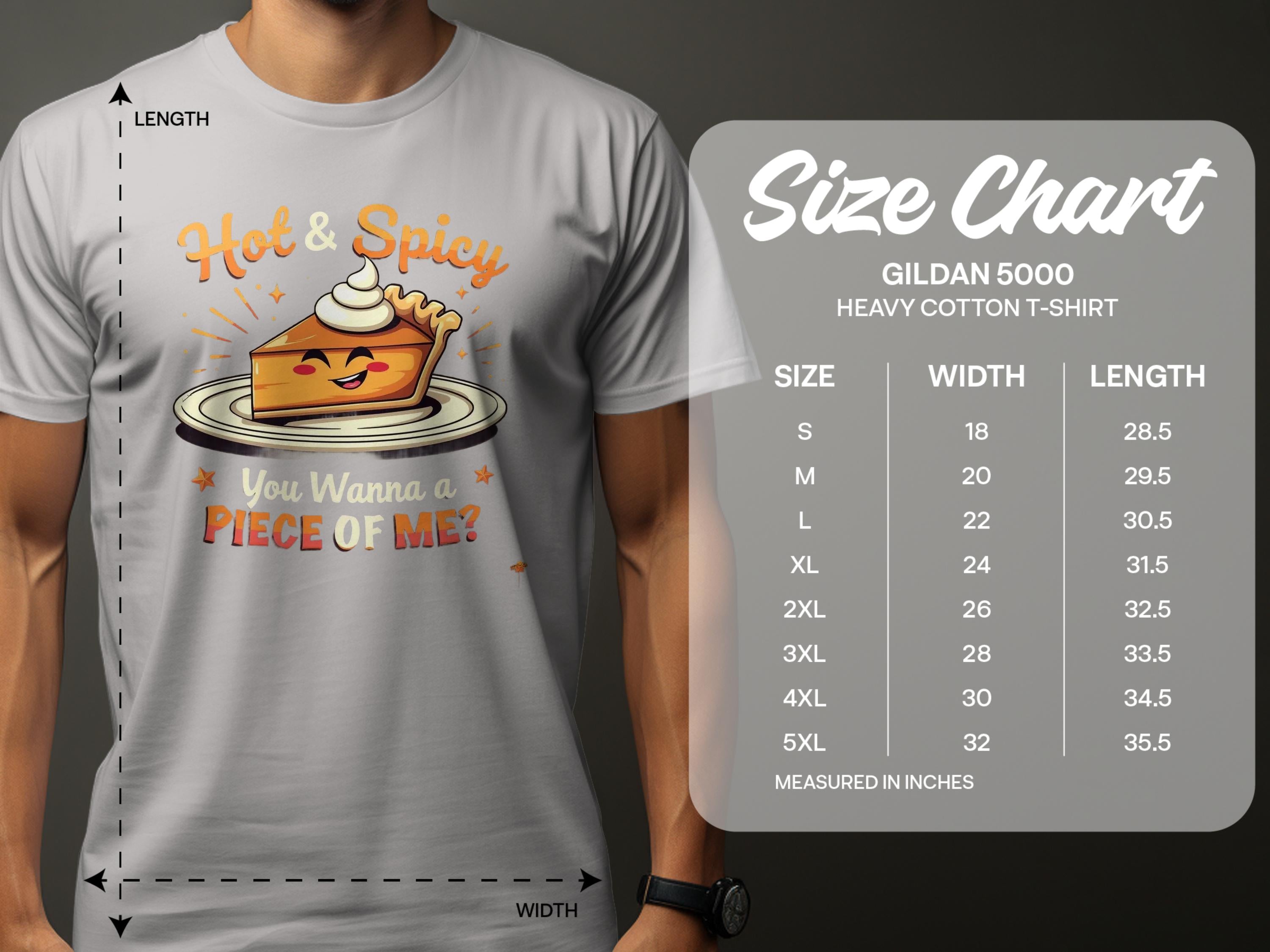 Someone wears a white Garment Graphics T-shirt with the Hot & Spicy Pie Design and the text You Wanna a Piece of Me? Next to them is a sizing chart for Gildan 5000 heavy cotton T-shirts, detailing measurements from S to 5XL.