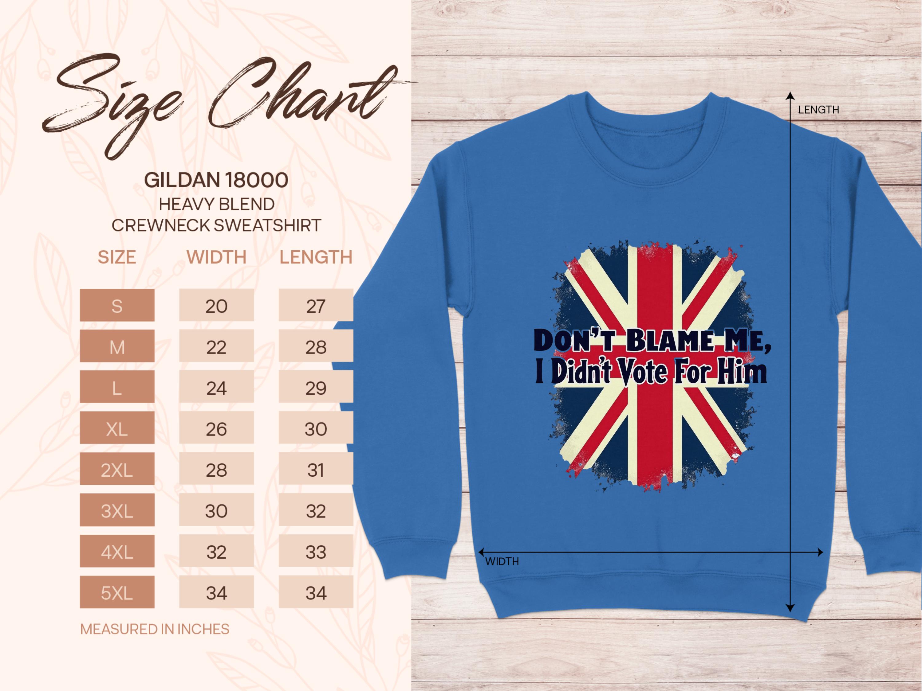 Garment Graphics offers a cozy blue crewneck sweatshirt featuring a striking red, white, and blue flag-inspired graphic with the phrase Dont Blame Me, I Didnt Vote For Him. The size chart on the left details dimensions for S to 5XL in inches.