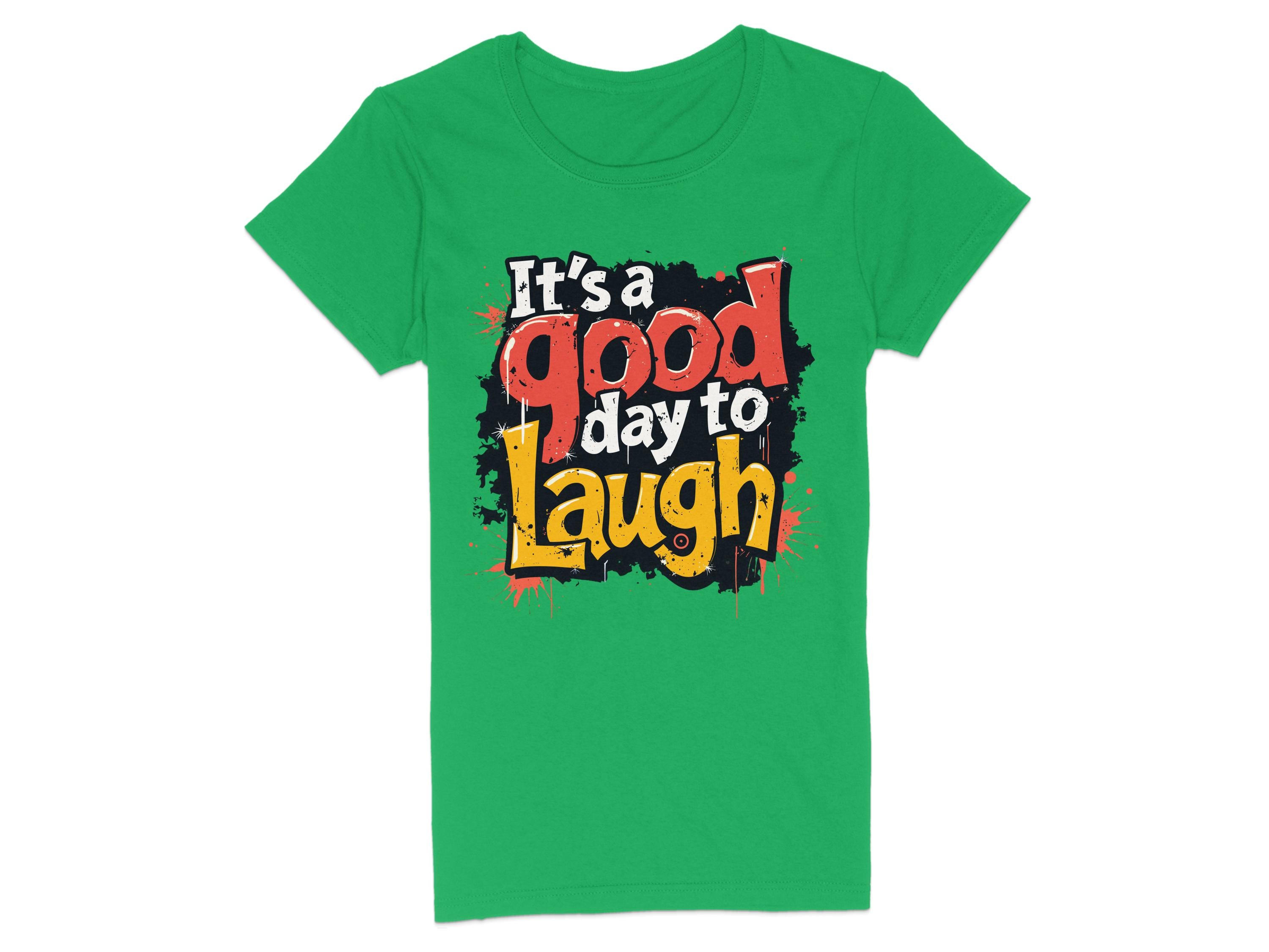 Garment Graphics presents a semi-fitted green T-shirt with a playful design. The front reads Its a good day to Laugh in diverse fonts and colors, exuding positivity against an artistic black splash pattern.