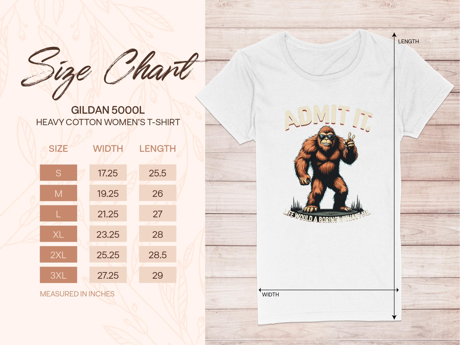 A womens white Gildan 5000L Heavy Cotton T-shirt by Garment Graphics showcases the playful Admit It Bigfoot design with text, You Would A Broke Me. Available in sizes S to 3XL with widths and lengths in inches shown on a floral background.