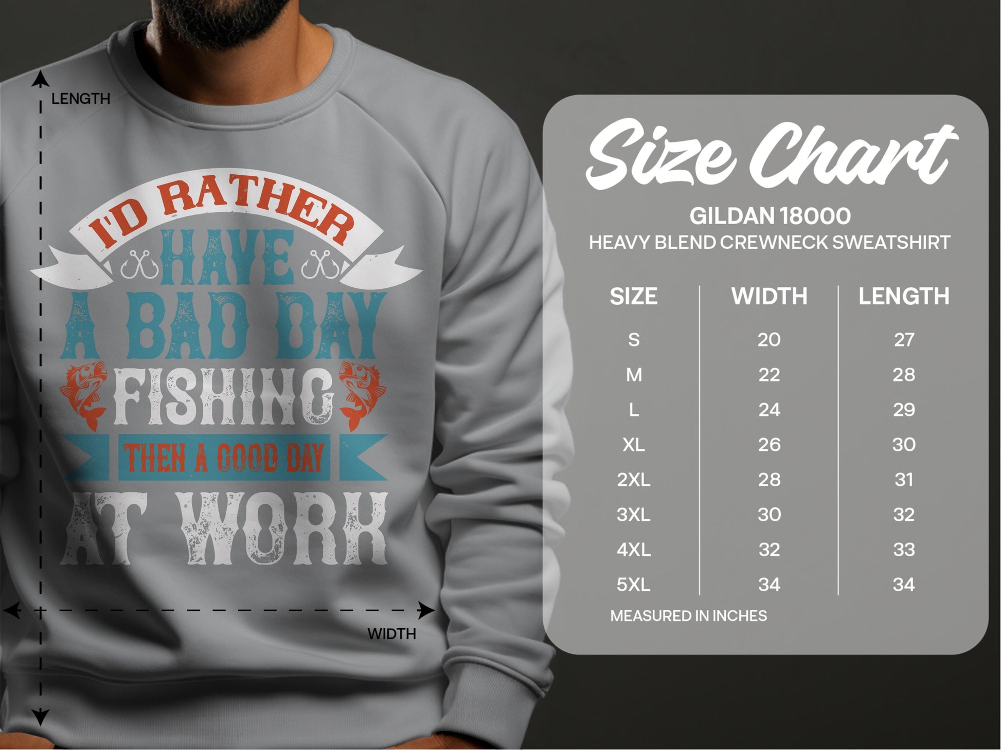 A person is wearing a gray Garment Graphics fishing sweatshirt saying, Id rather have a bad day fishing than a good day at work. Next to them, the Gildan 18000 size chart offers unisex sizes from S to 5XL with width and length measurements for enthusiasts of all sizes.