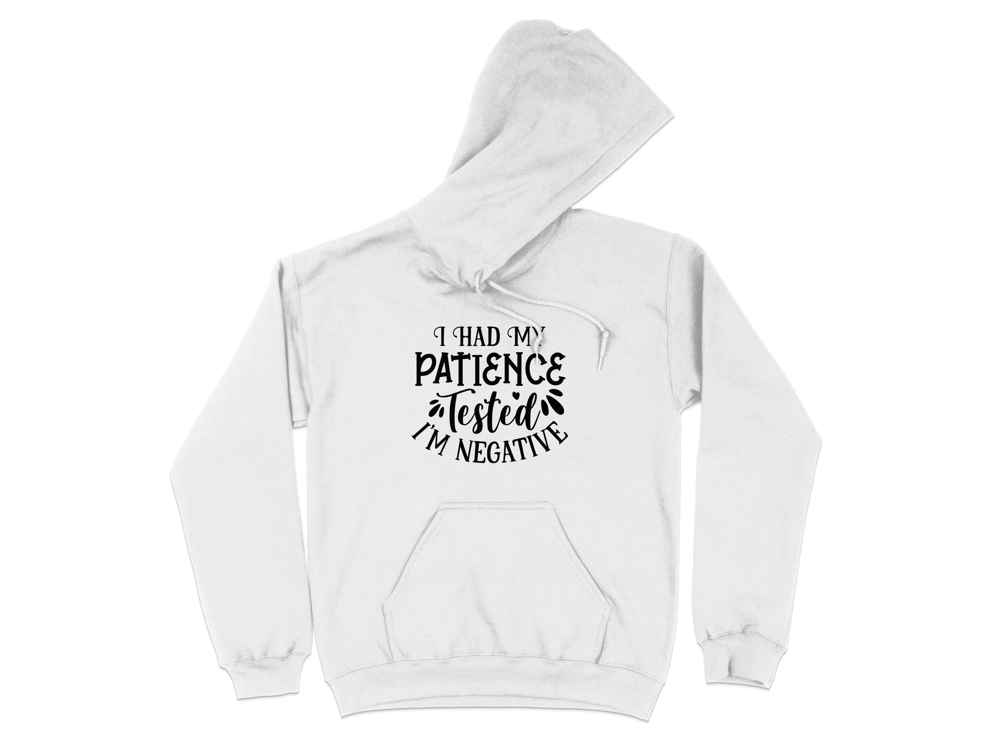 Garment Graphics presents a novelty graphic hoodie featuring I had my patience tested, Im negative in bold black. It has a front pocket and an adjustable drawstring hood, effortlessly blending style and humor.