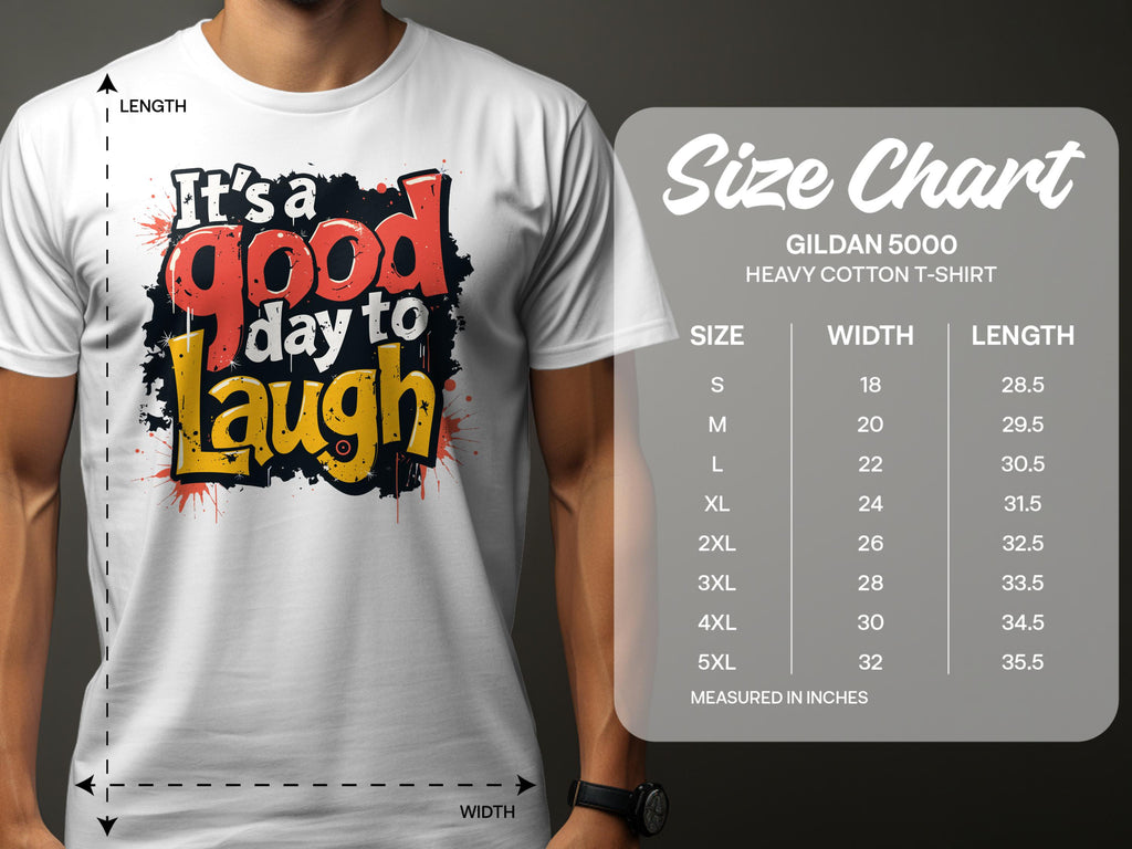 A person wears a vibrant Its a Good Day to Laugh T-shirt by Garment Graphics, spreading cheer. Next to it is a size chart for Gildan 5000 heavy cotton, showing sizes S to 5XL with width and length measurements.