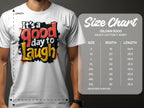 A person wears a vibrant Its a Good Day to Laugh T-shirt by Garment Graphics, spreading cheer. Next to it is a size chart for Gildan 5000 heavy cotton, showing sizes S to 5XL with width and length measurements.