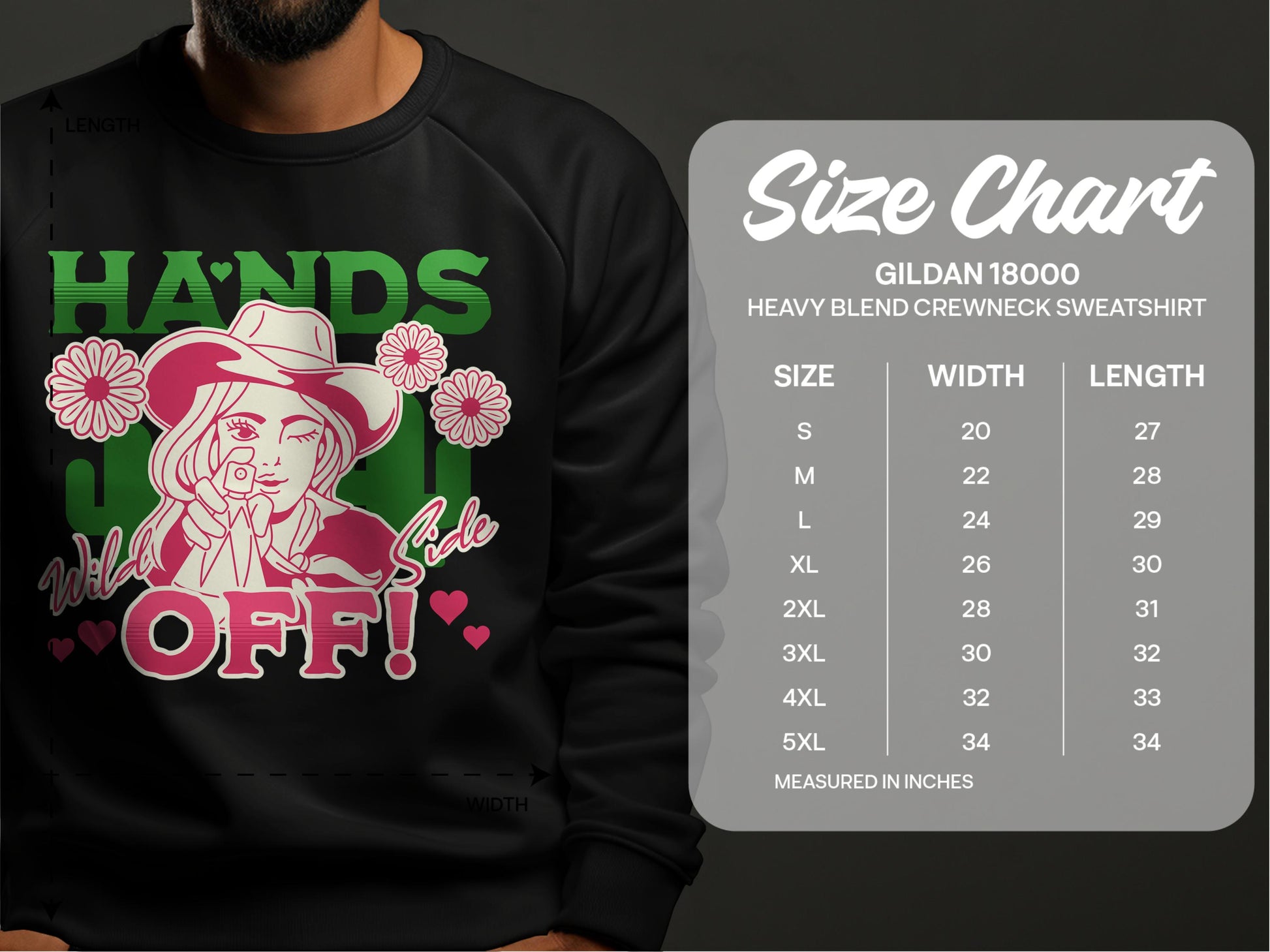 Garment Graphics Wild Side Sweatshirts include a black design with bold cowboy-hat graphics, floral details, and HANDS OFF! in red and green. Unisex sizing is available from S to 5XL; check the Gildan 18000 size chart for measurements on the right.