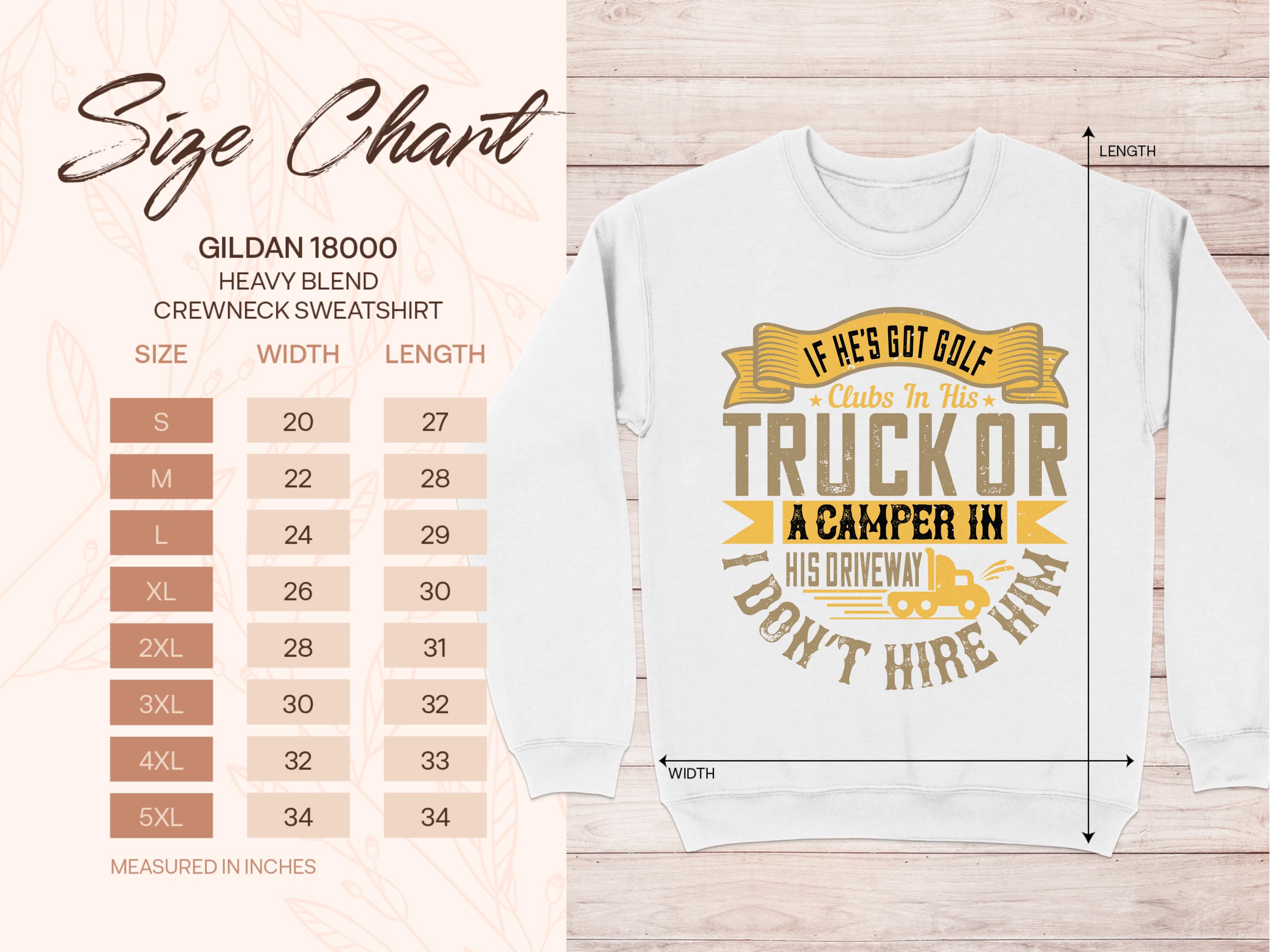 Image of a Garment Graphics crewneck sweatshirt featuring the text: If Hes Got Golf Clubs in His Truck or a Camper in His Driveway, Dont Hire Him. Ideal for golf and camping fans. Available sizes range from S to 5XL with corresponding width and length.