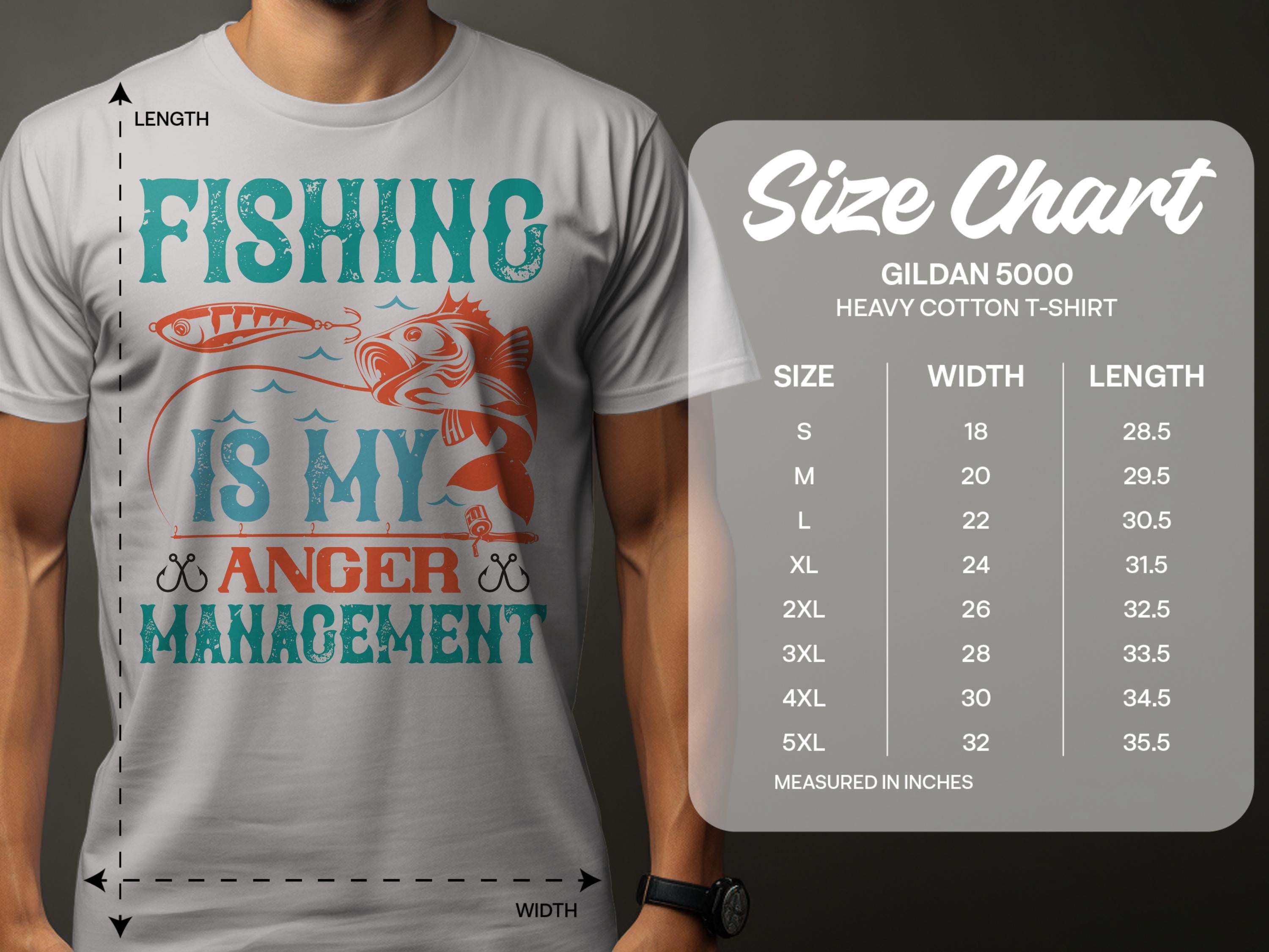 A fishing enthusiast wears a white Garment Graphics T-shirt with Fishing Is My Anger Management and a fish graphic. A size chart for Gildan 5000 Heavy Cotton Fishing T-shirts shows dimensions from S to 5XL in inches.