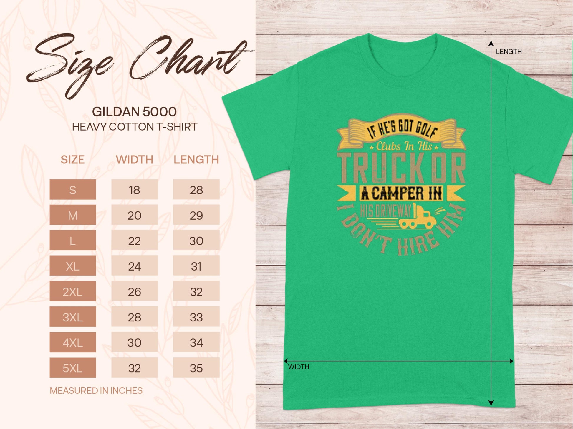 A Garment Graphics green vintage-style tee features If hes got golf clubs in his truck or a camper in his driveway, dont hire him. Ideal for golf and camping fans, it includes a size chart on the left side for Gildan 5000 heavy cotton T-shirts from S to 5XL.