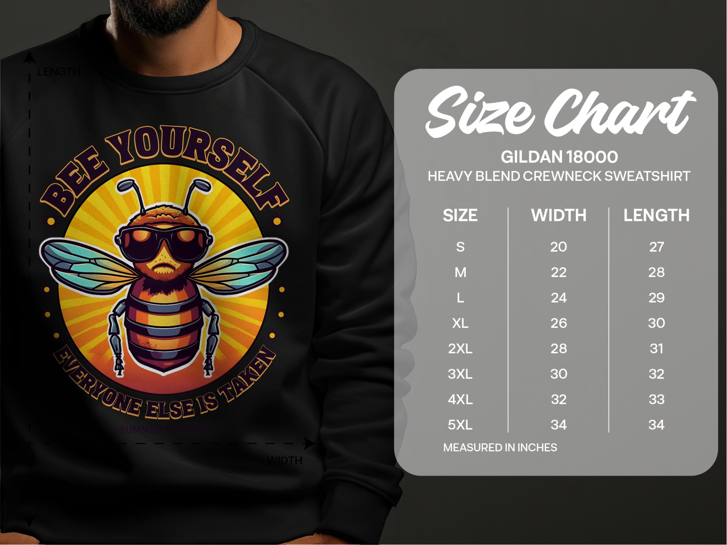 A person is wearing a black Garment Graphics Bee Yourself, Everyone Else is Taken sweatshirt from the Summer Edition collection. Featuring a cool bee character with sunglasses, this Gildan 18000 sweatshirt offers unisex sizing from S to 5XL, with measurements provided in inches.