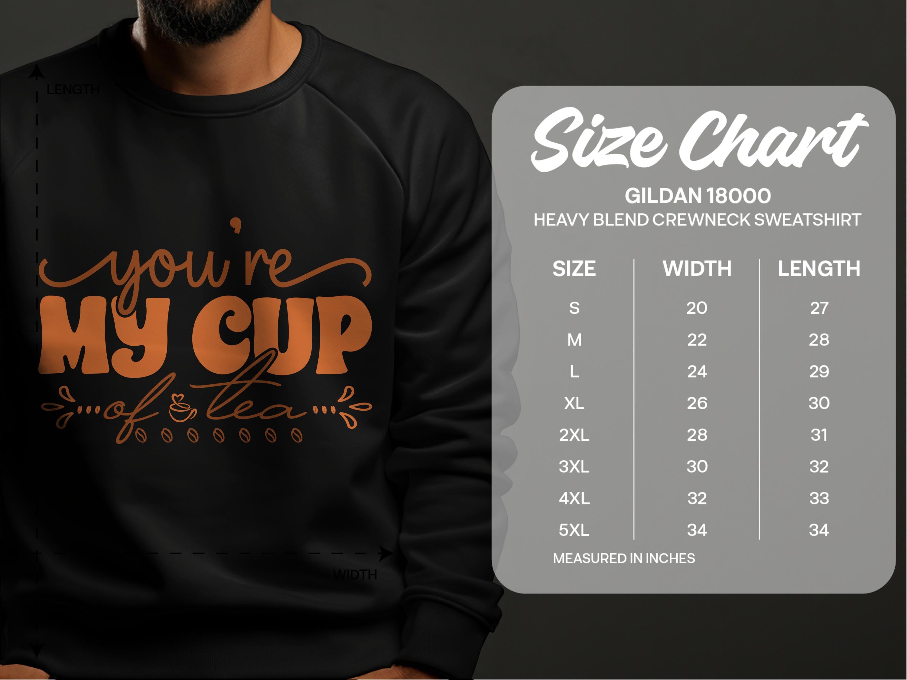 A cozy Garment Graphics sweatshirt ideal for tea lovers has Youre My Cup of Tea in vibrant orange. It comes with a detailed size chart for the Gildan 18000, listing sizes from S to 5XL with precise width and length measurements in inches.