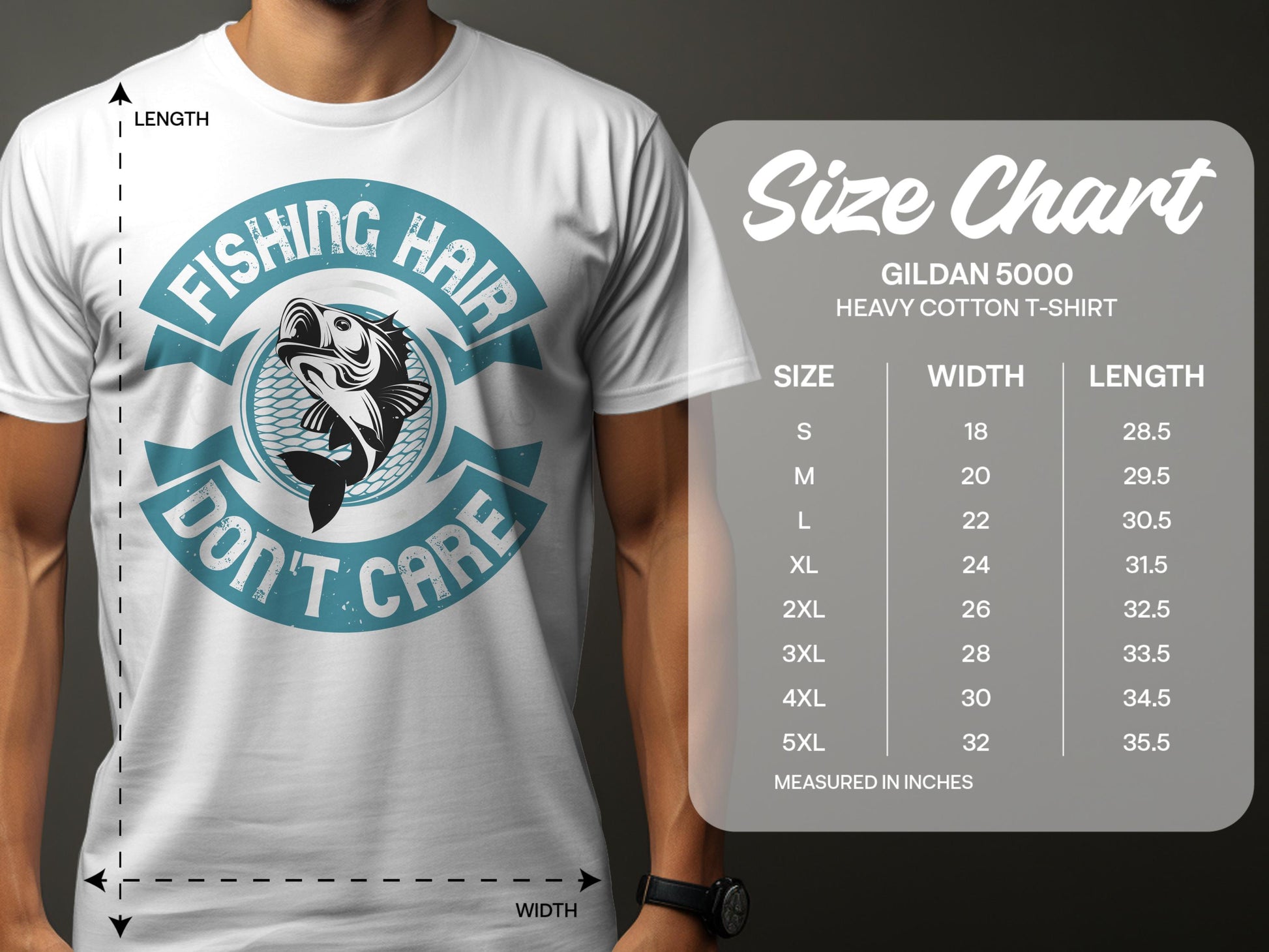 A person wears a Garment Graphics Gildan 5000 t-shirt in white featuring Fishing Hair Dont Care and a fish image. Available in sizes S to 5XL, the size chart provides detailed width and length measurements in inches.