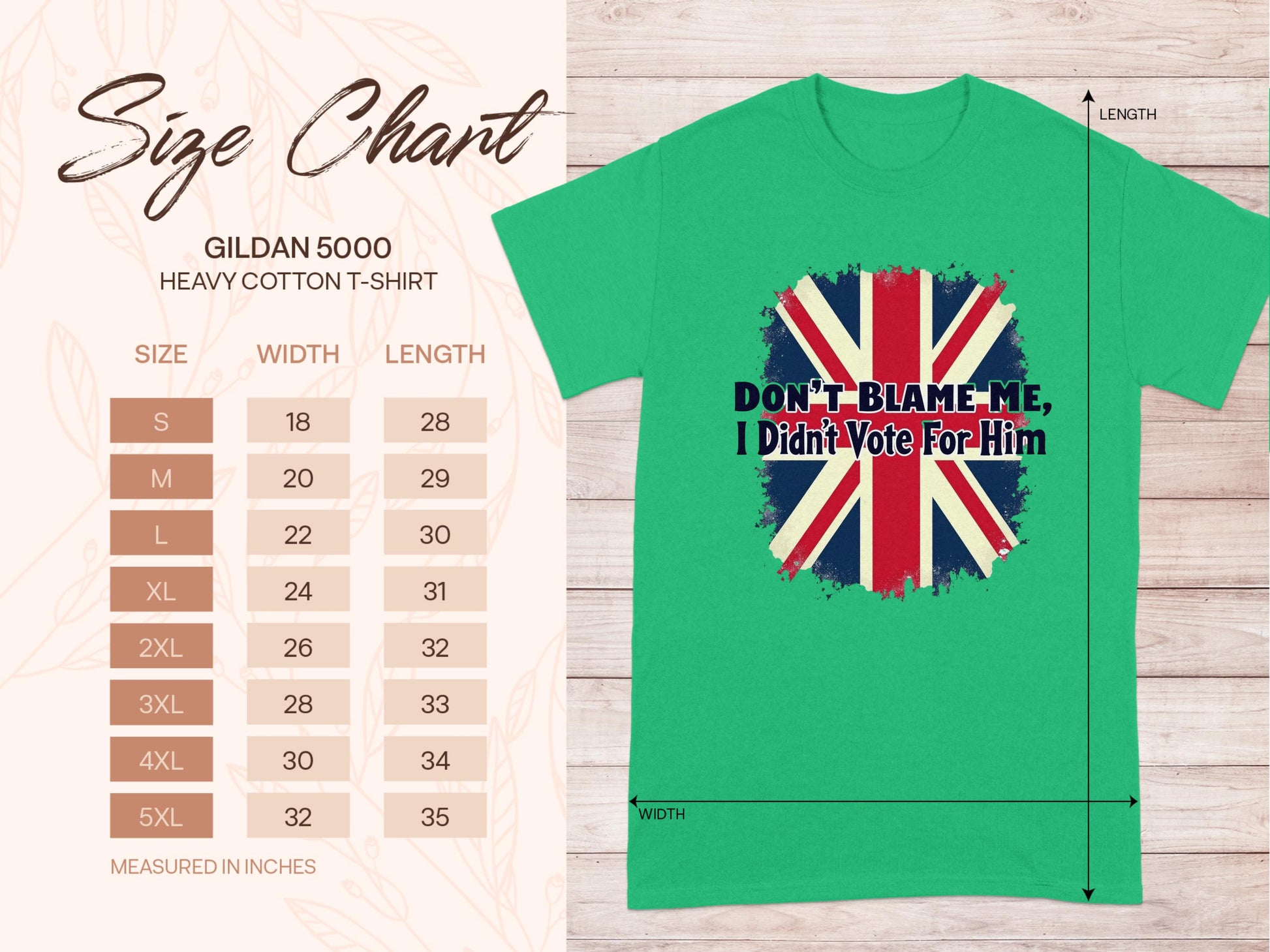 Garment Graphics offers a green t-shirt with a Union Jack design and the phrase, Dont Blame Me, I Didnt Vote For Him. The classic fit Gildan 5000 heavy cotton t-shirts come with a size chart ranging from S to 5XL.