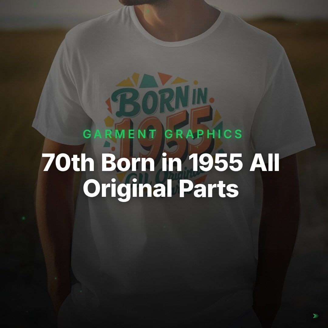 70th Born in 1955 All Original Parts Graphic T-Shirts – Clean Showcase Plus